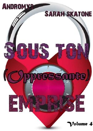 [Sous ton emprise 04] • Sous Ton · Oppressante